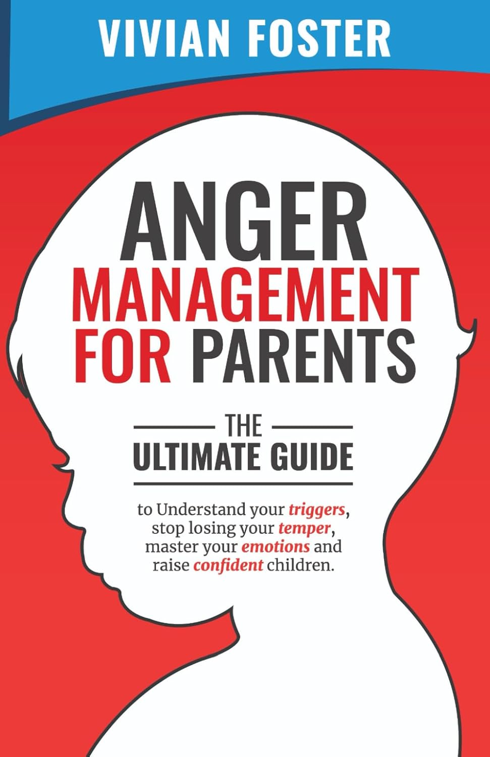 Anger Management for Parents: The ultimate guide to understand your ...