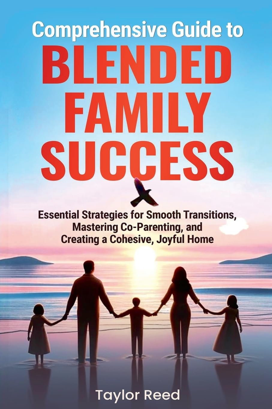 Comprehensive Guide to Blended Family Success: Essential Strategies for ...