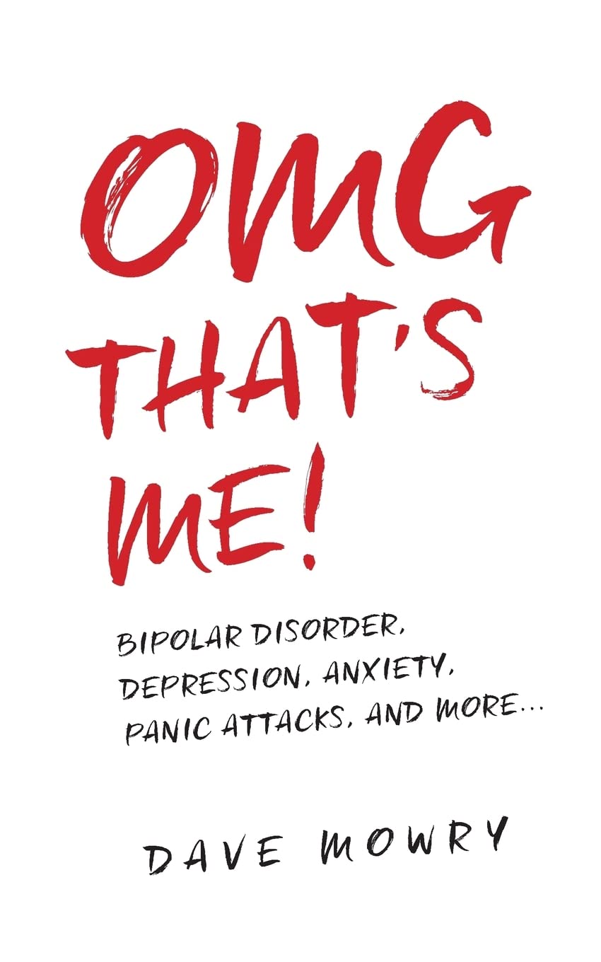 OMG That's Me! Bipolar Disorder, Depression, Anxiety, Panic Attacks